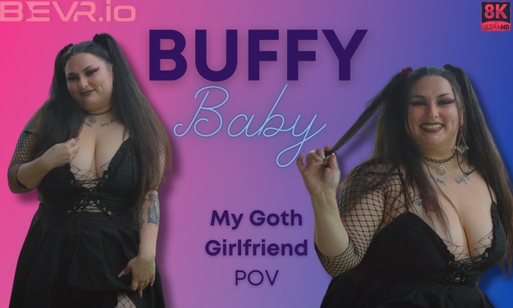 Buffy Baby Goth GF Erotic POV Thrill