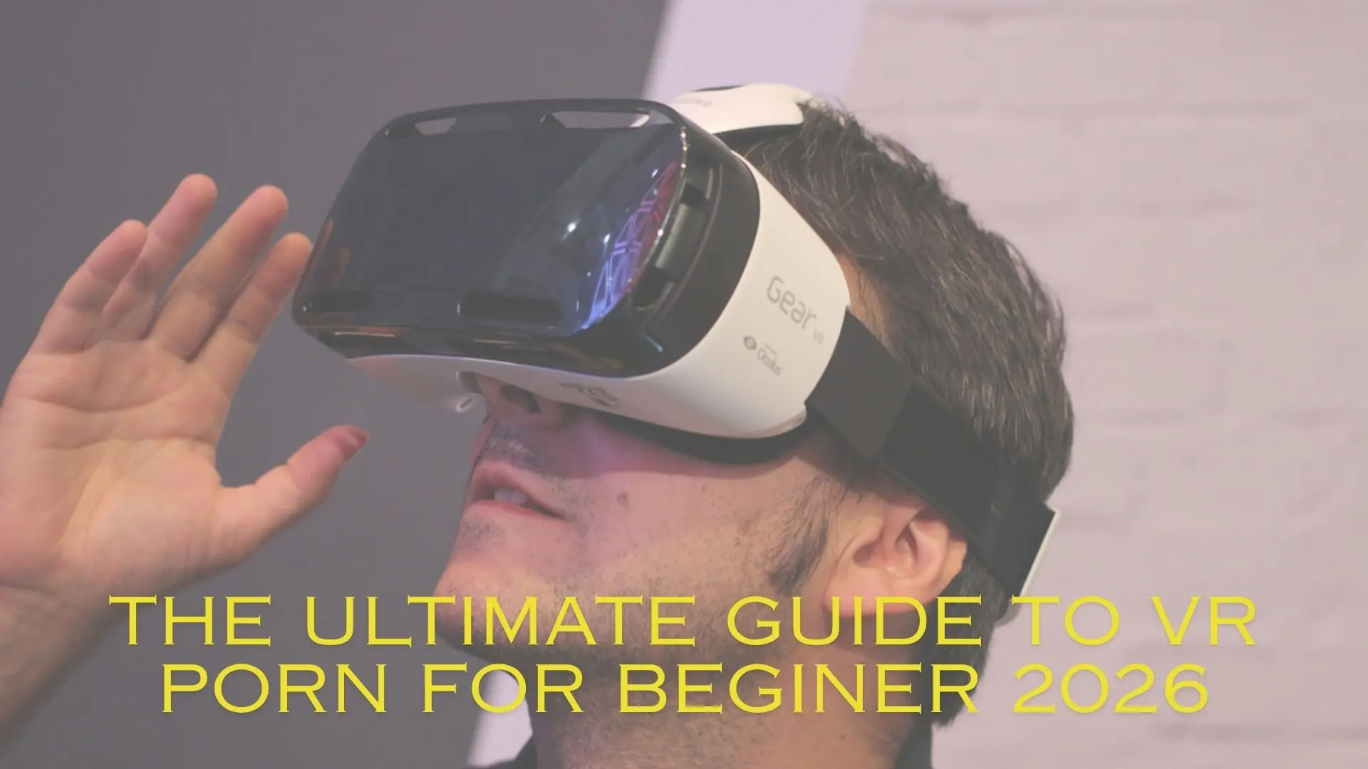 The Ultimate Guide to VR Porn for Beginners in 2026