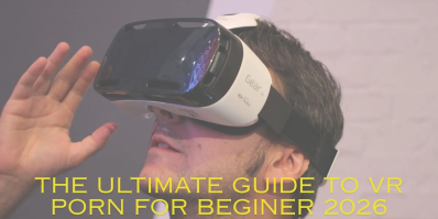 The Ultimate Guide to VR Porn for Beginners in 2026