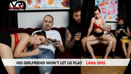 His Girlfriend Won't Let Us Play Lara Sins